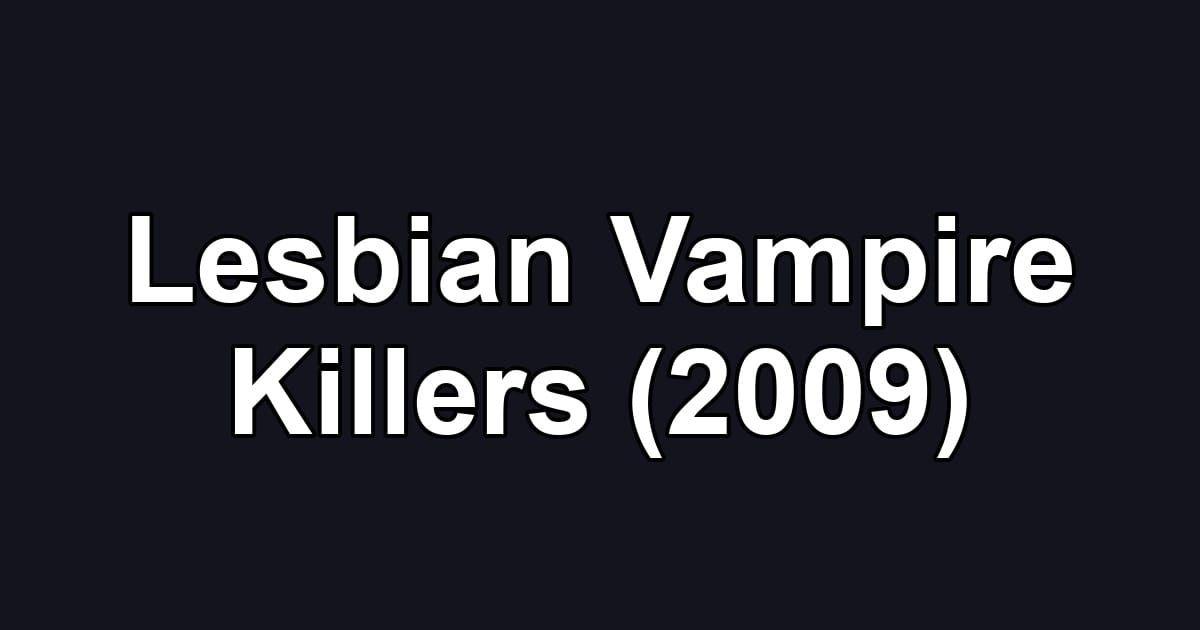 Lesbian Vampire Killers (2009)