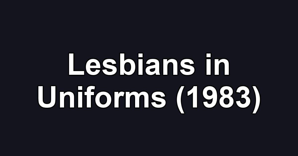 Lesbians in Uniforms (1983)