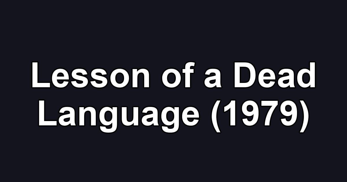 Lesson of a Dead Language (1979)