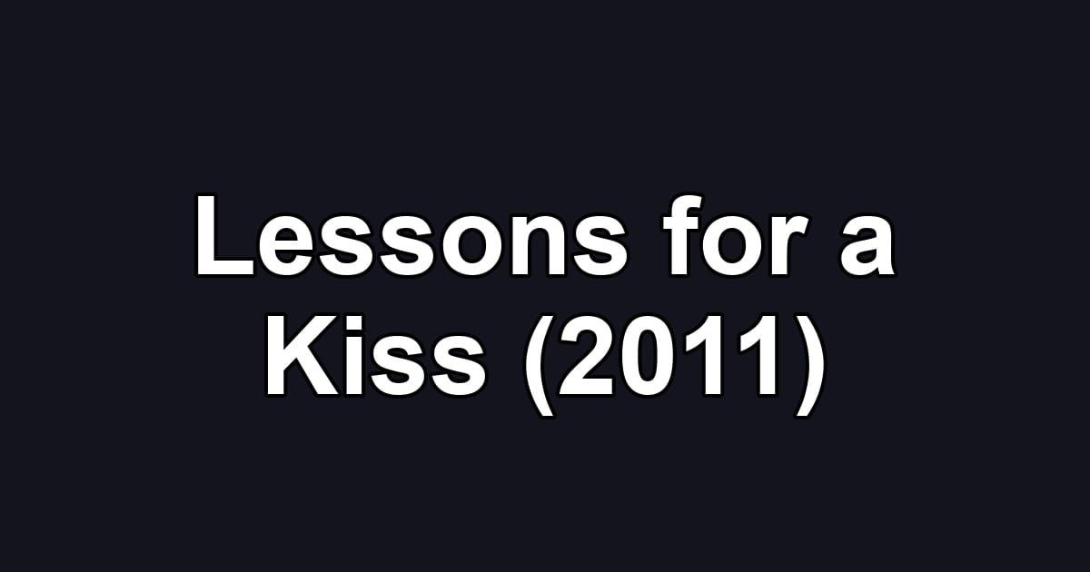Lessons for a Kiss (2011)