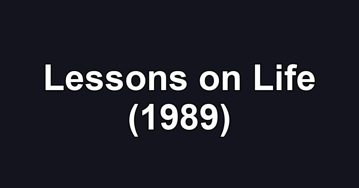 Lessons on Life (1989)