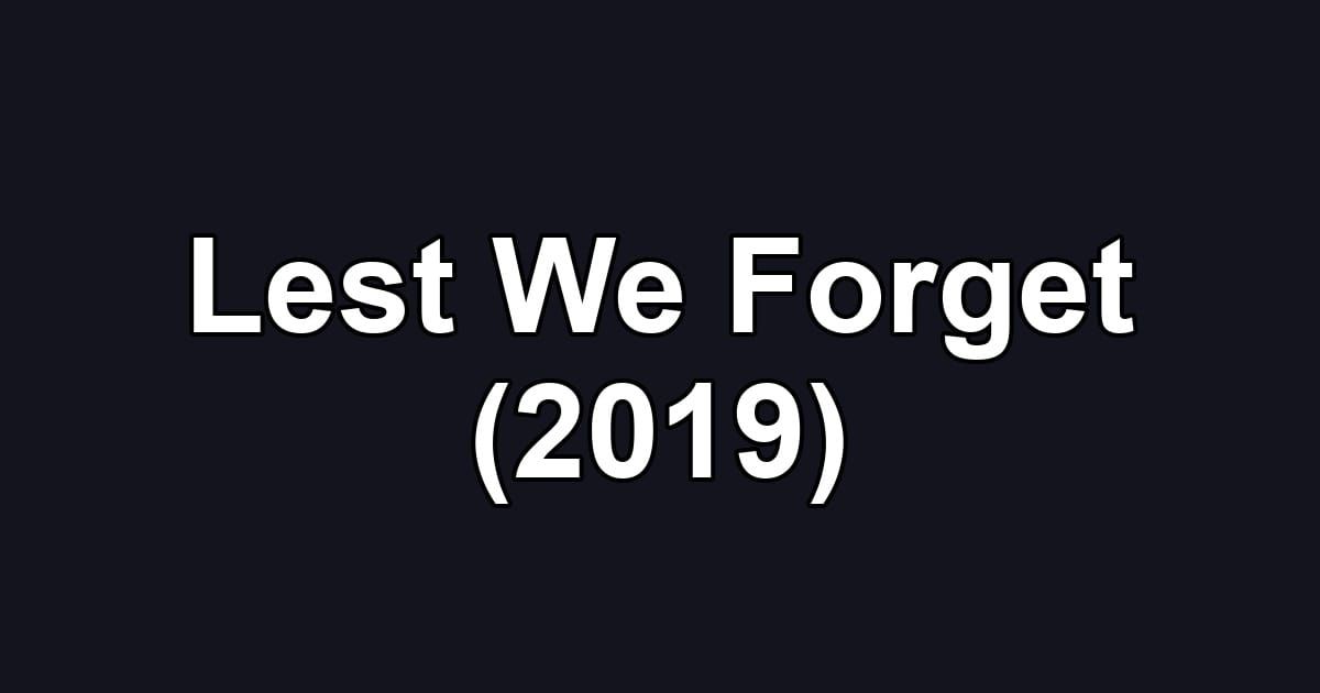 Lest We Forget (2019)
