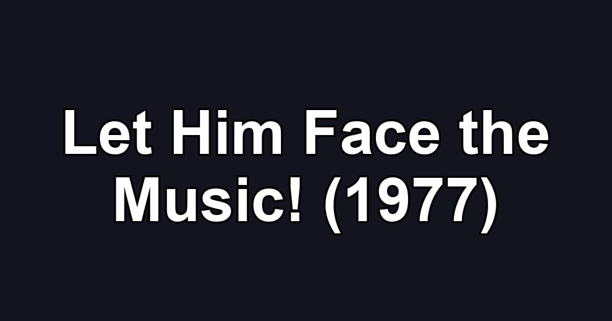 Let Him Face the Music! (1977)