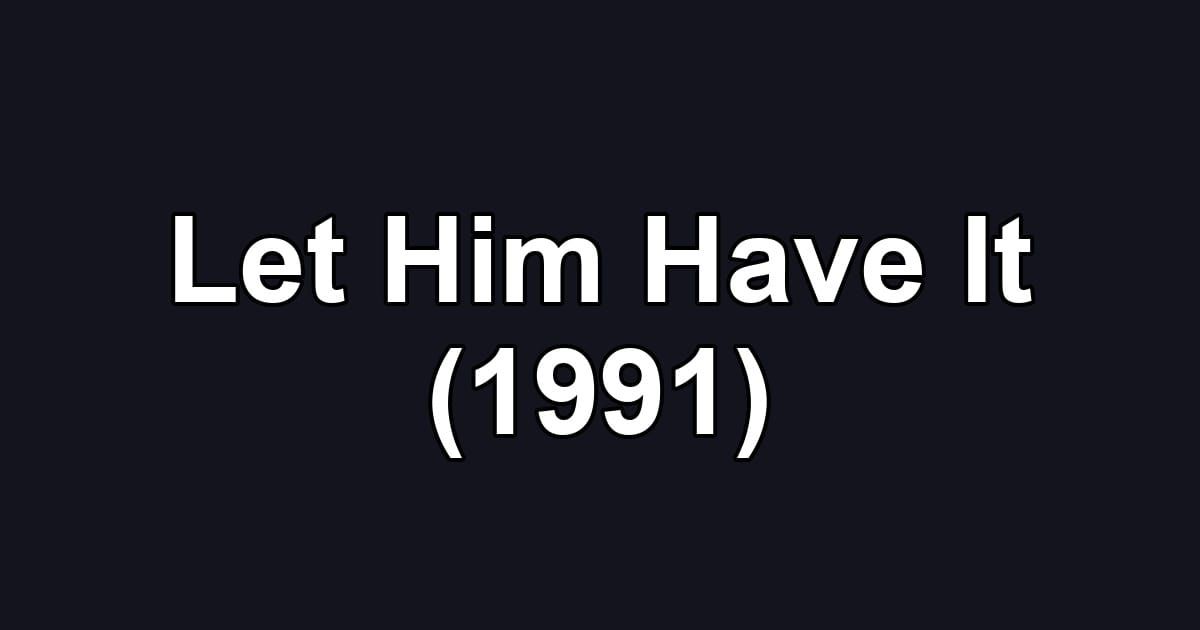 Let Him Have It (1991)