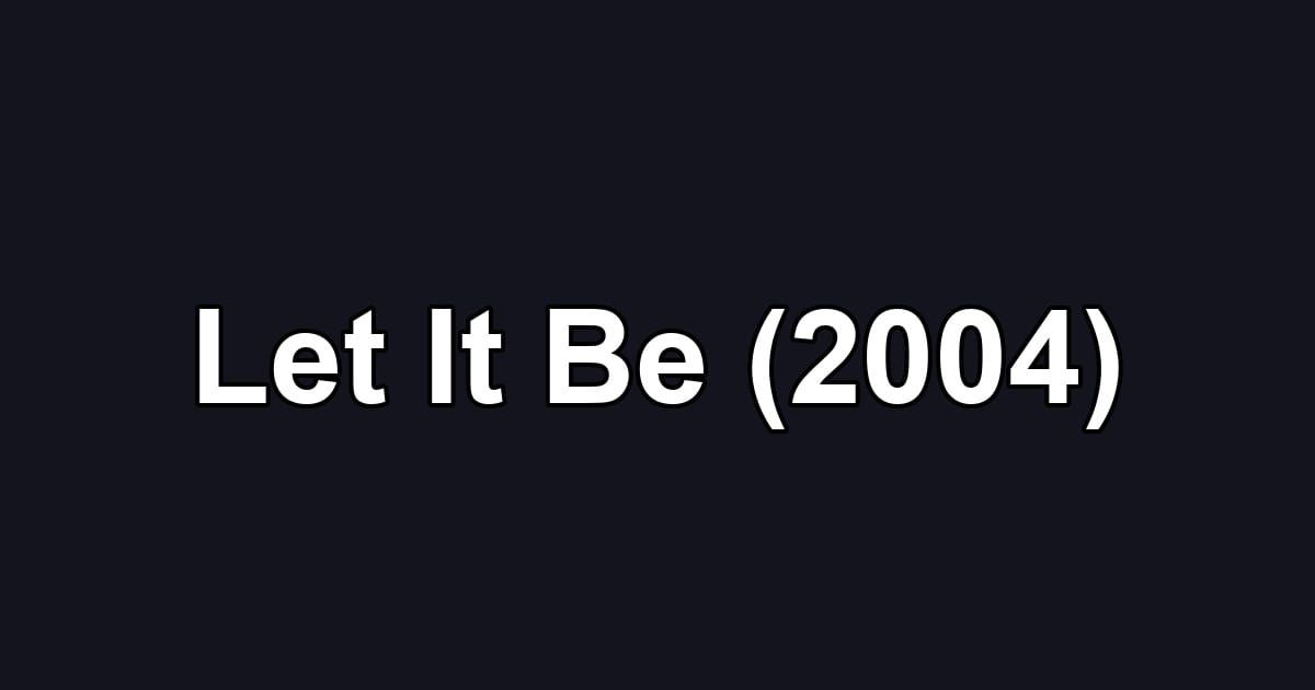 Let It Be (2004)