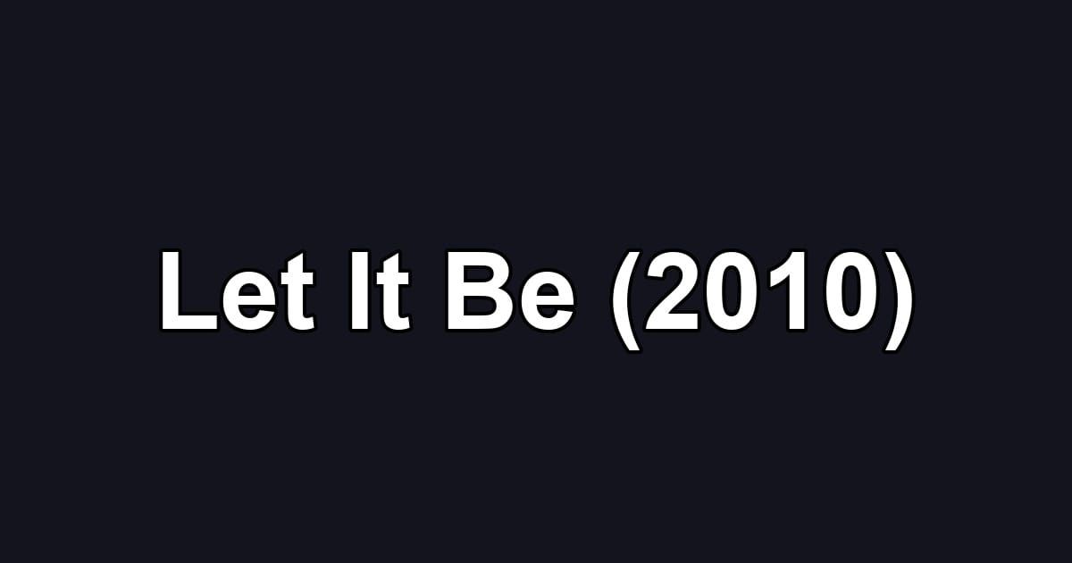 Let It Be (2010)