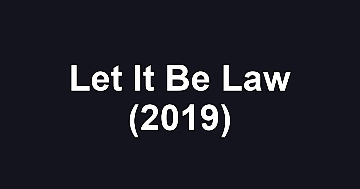 Let It Be Law (2019)