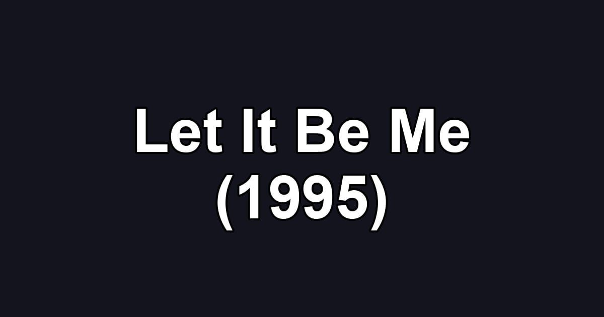 Let It Be Me (1995)