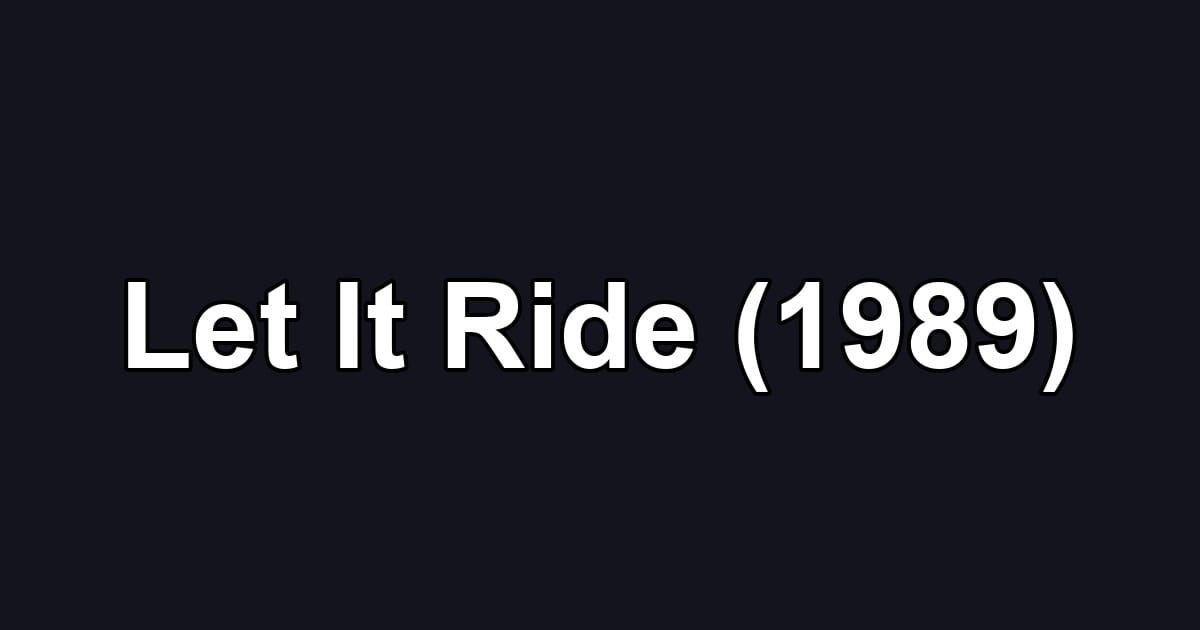 Let It Ride (1989)