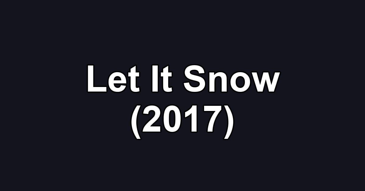 Let It Snow (2017)