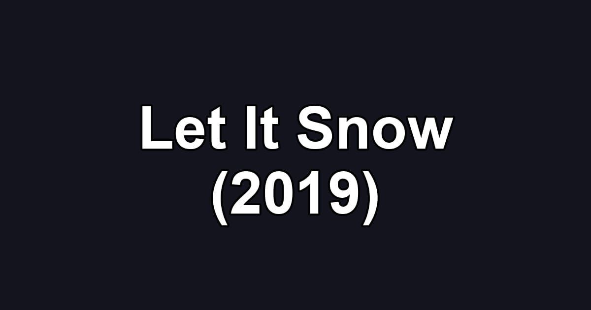 Let It Snow (2019)