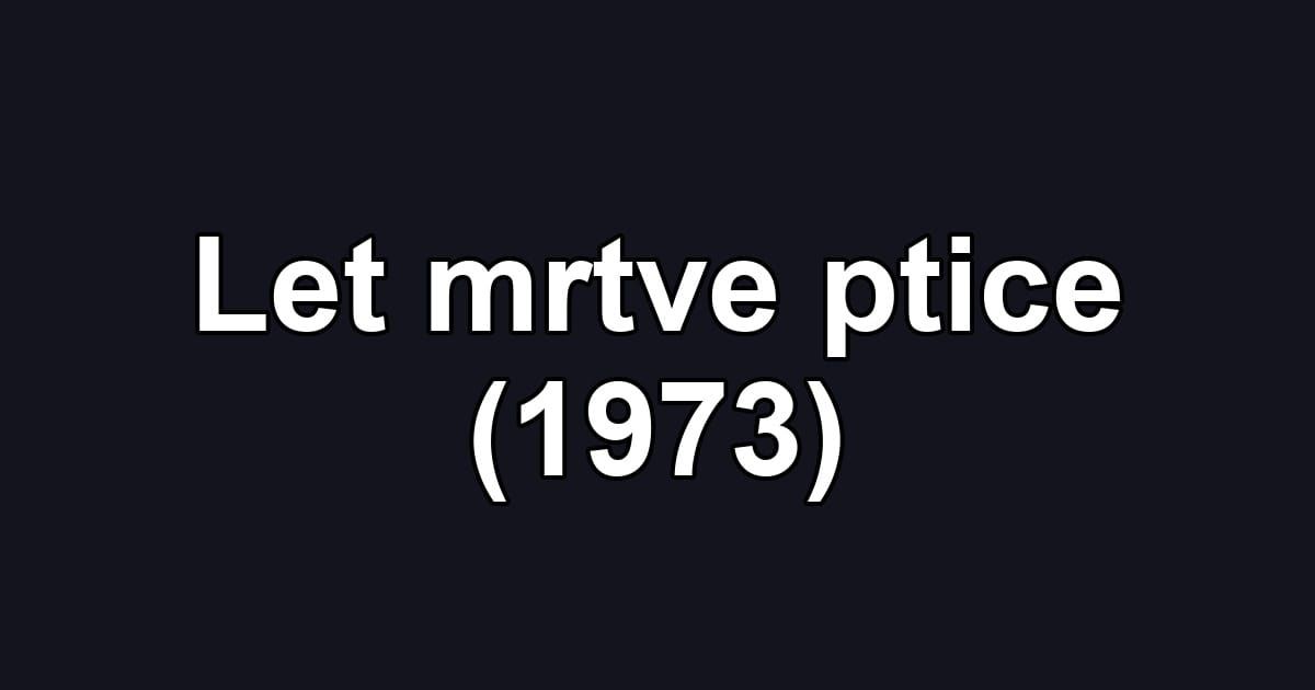 Let mrtve ptice (1973)