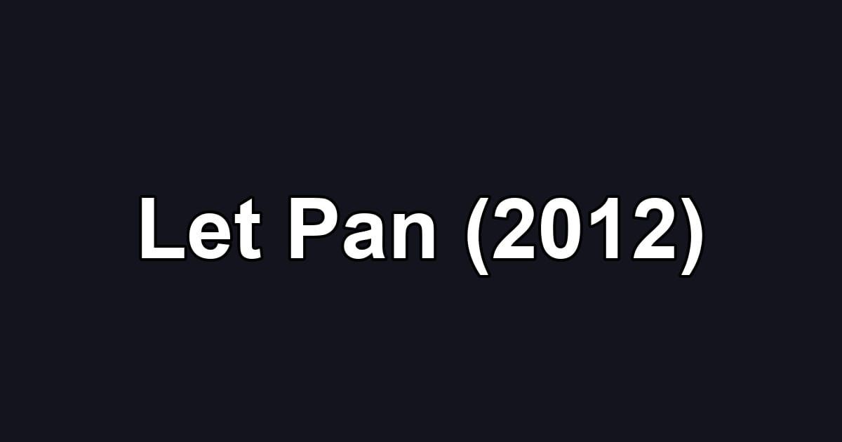 Let Pan (2012)