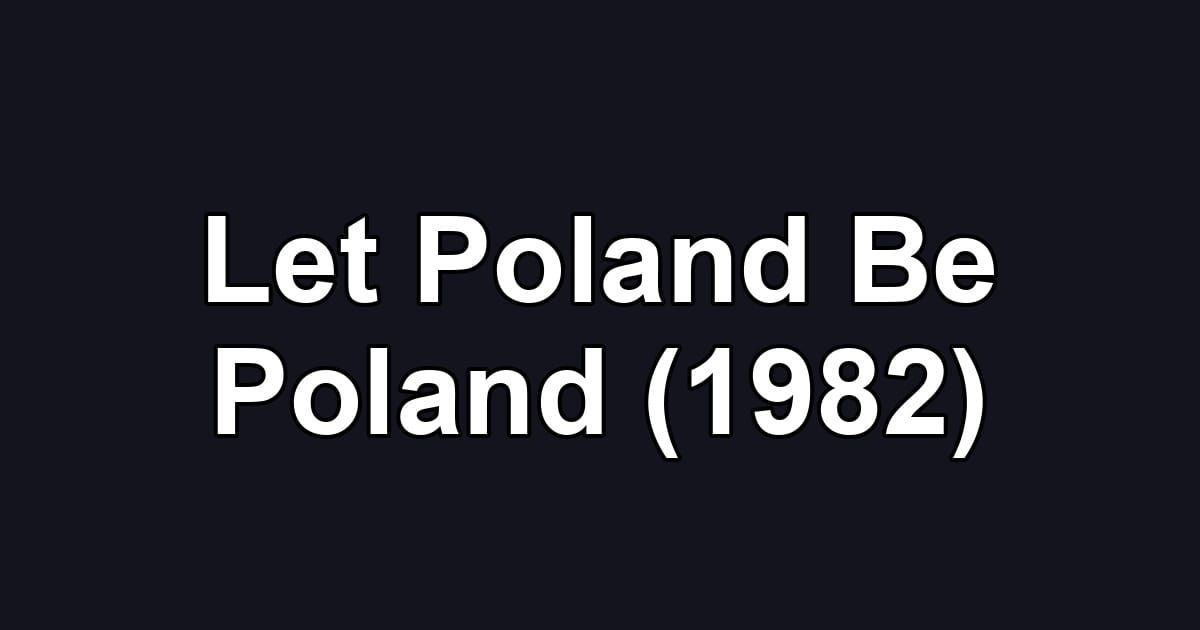 Let Poland Be Poland (1982)