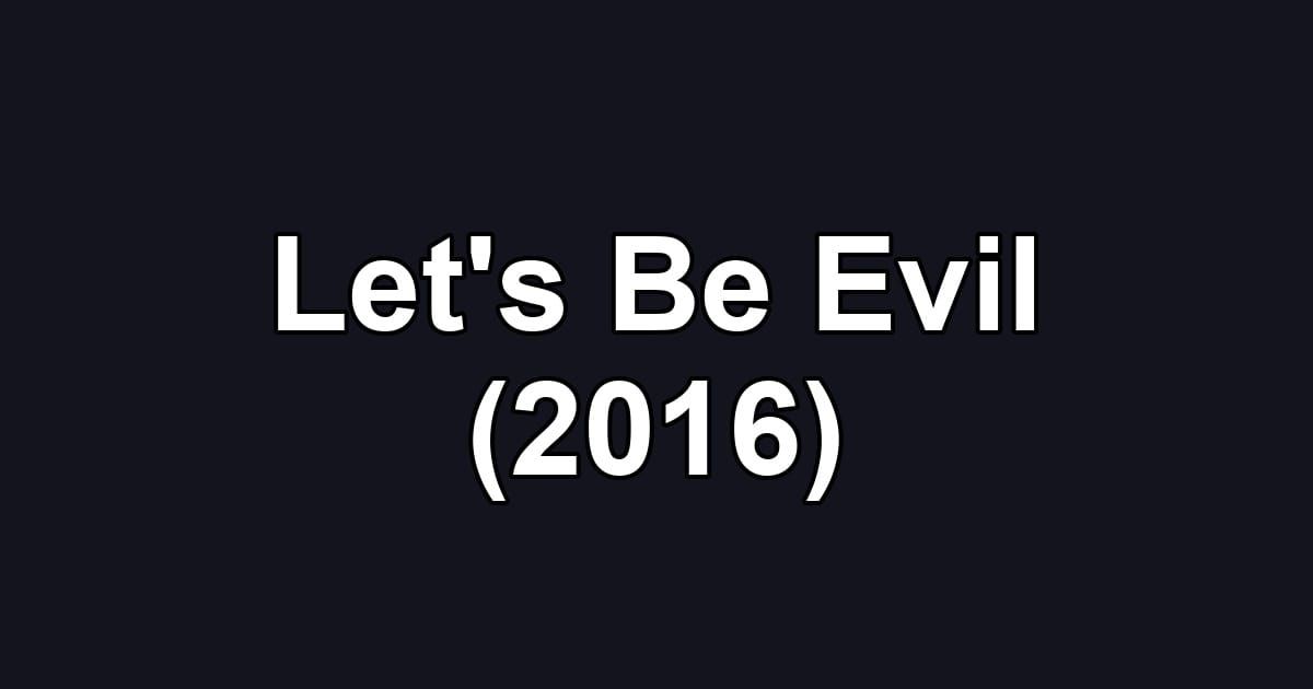 Let's Be Evil (2016)