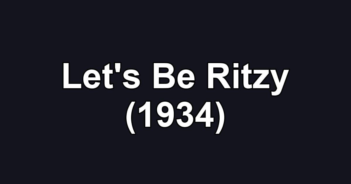 Let's Be Ritzy (1934)