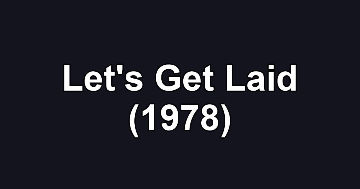 Let's Get Laid (1978)