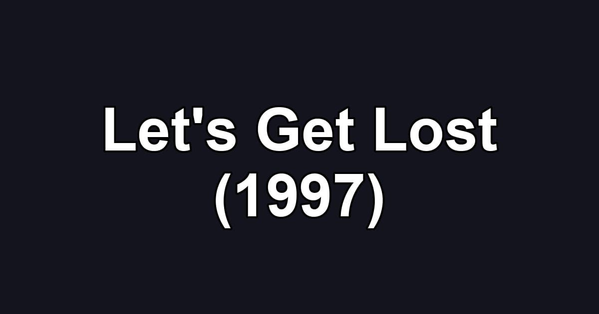 Let's Get Lost (1997)