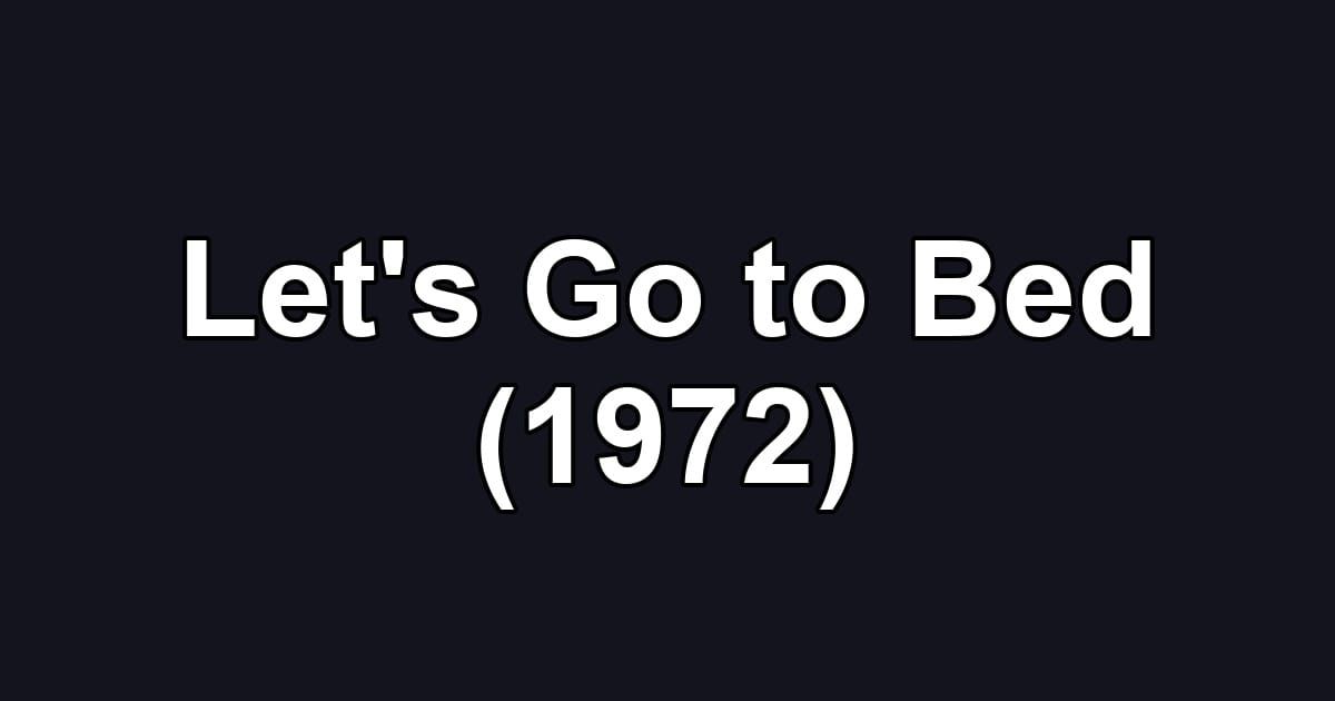 Let's Go to Bed (1972)