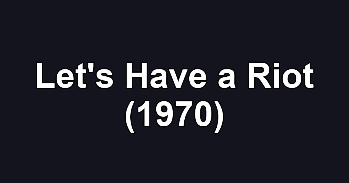 Let's Have a Riot (1970)