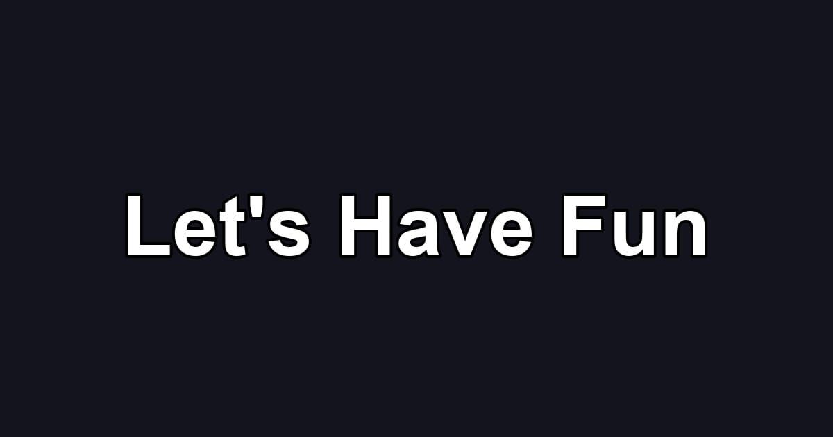 Let's Have Fun