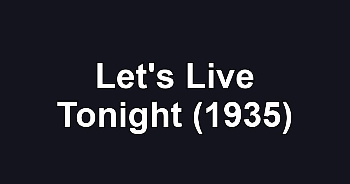 Let's Live Tonight (1935)
