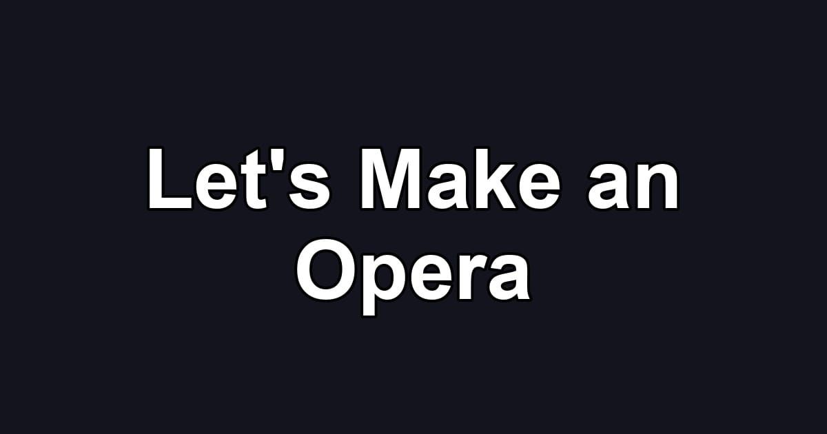 Let's Make an Opera