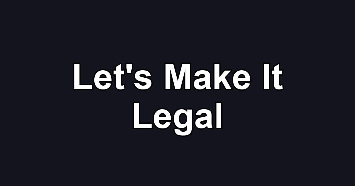 Let's Make It Legal