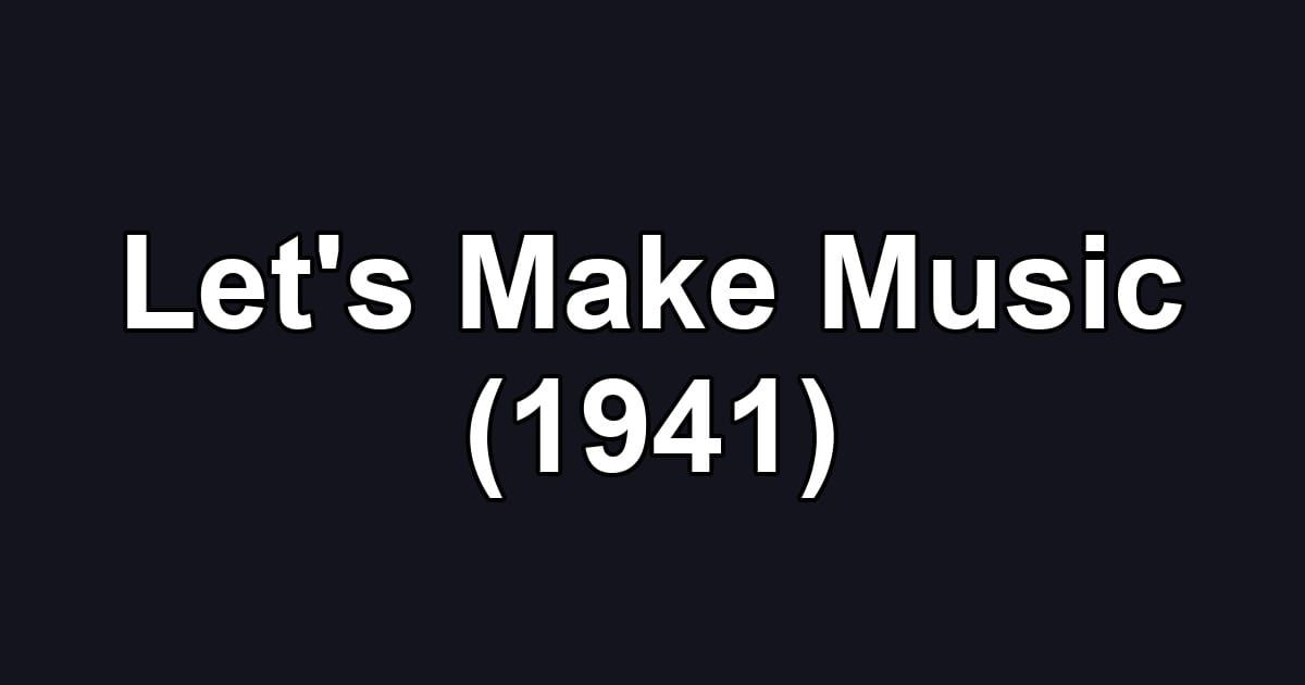 Let's Make Music (1941)