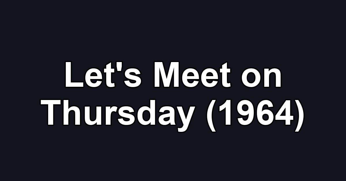 Let's Meet on Thursday (1964)