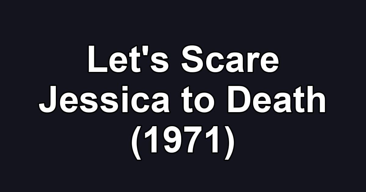 Let's Scare Jessica to Death (1971)