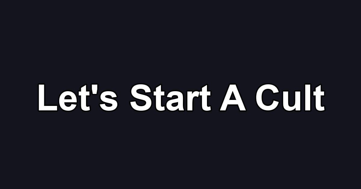 Let's Start A Cult