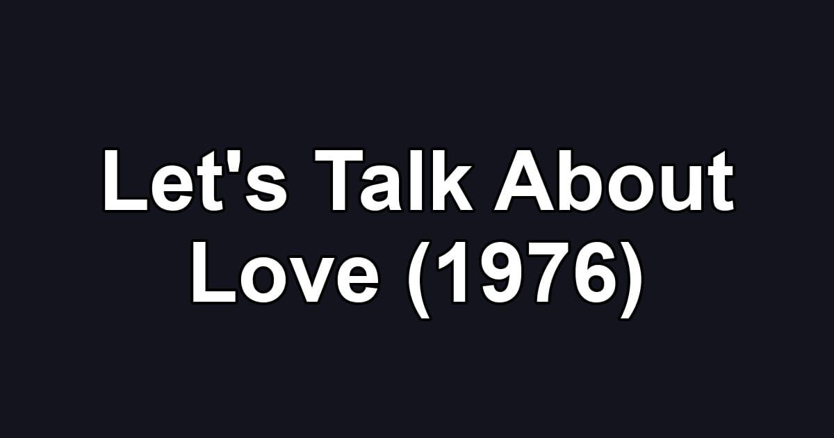 Let's Talk About Love (1976)