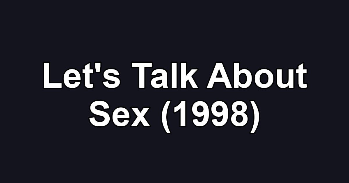 Let's Talk About Sex (1998)