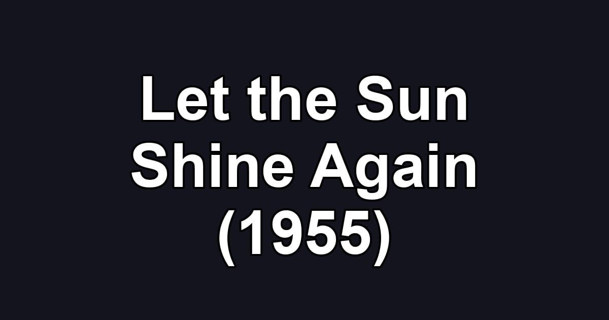 Let the Sun Shine Again (1955)