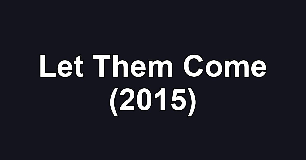 Let Them Come (2015)