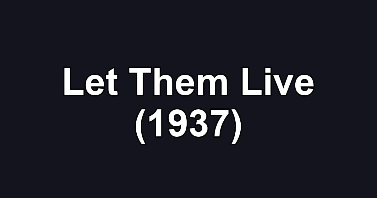 Let Them Live (1937)