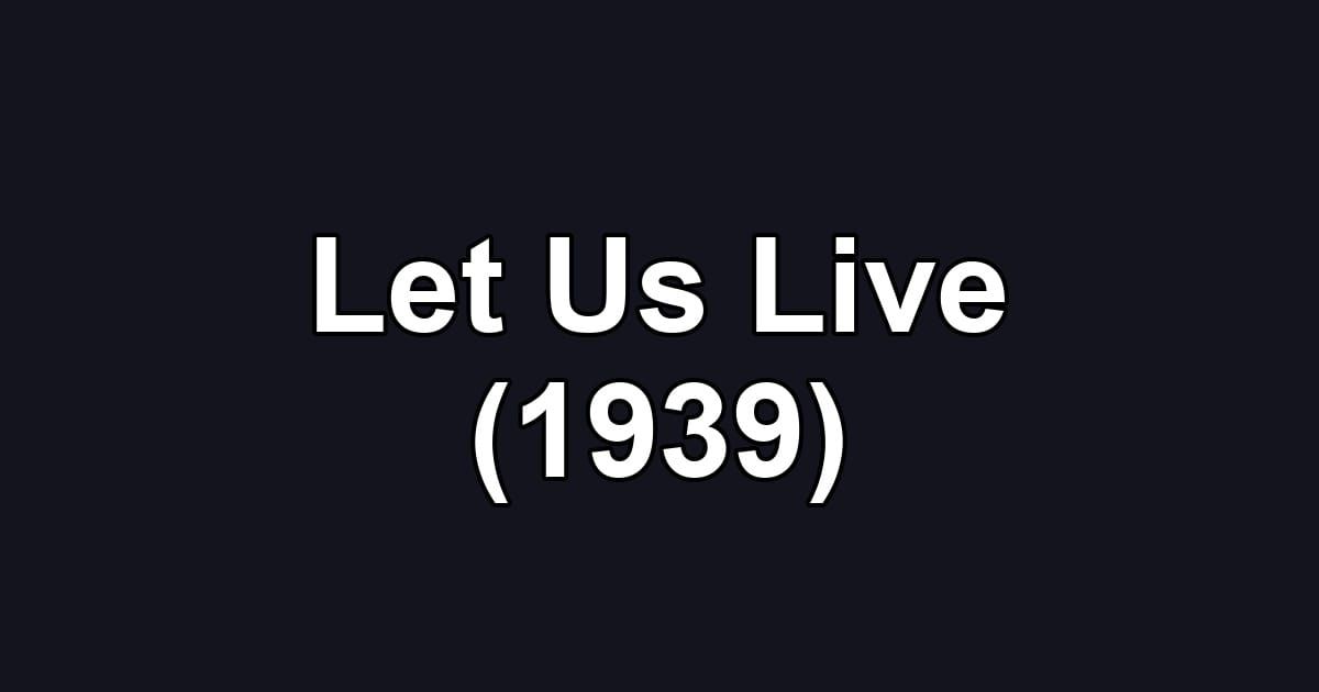 Let Us Live (1939)