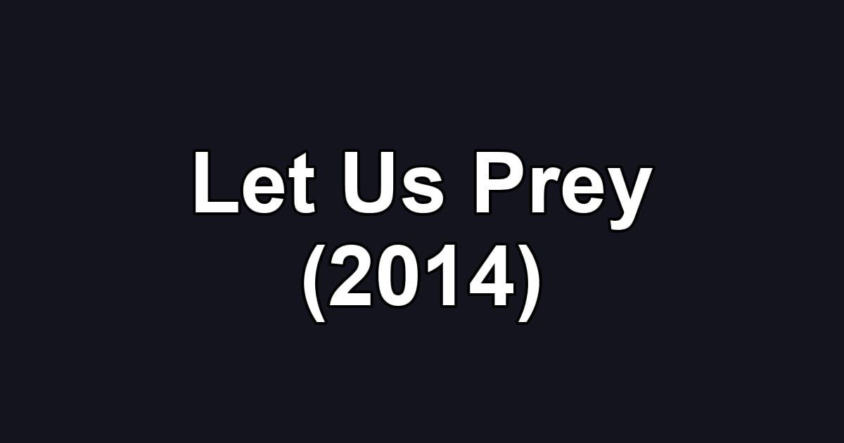 Let Us Prey (2014)