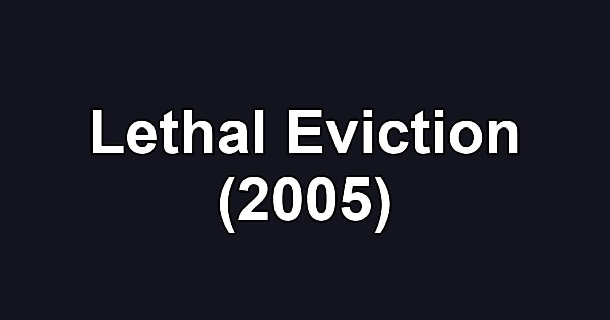 Lethal Eviction (2005)