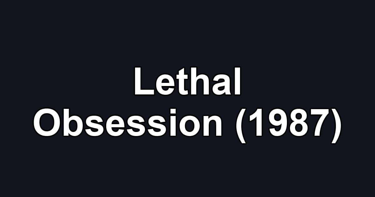 Lethal Obsession (1987)