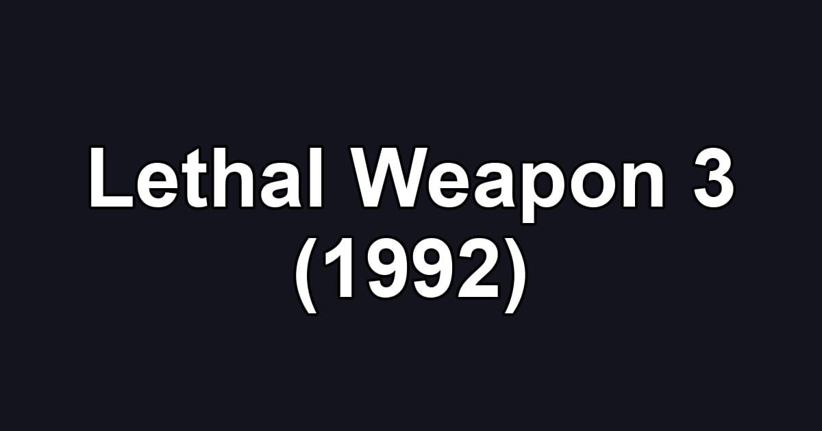 Lethal Weapon 3 (1992)