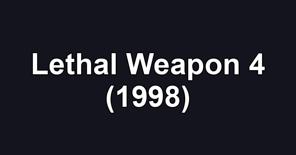 Lethal Weapon 4 (1998)