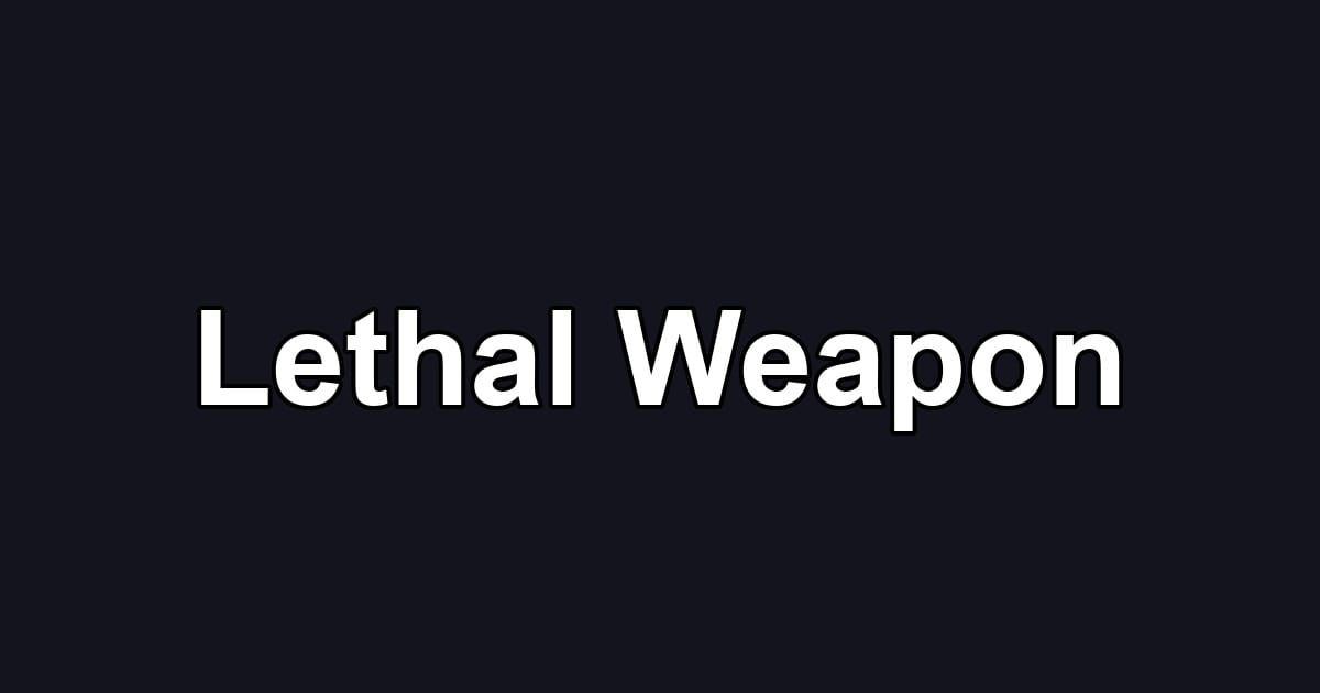 Lethal Weapon