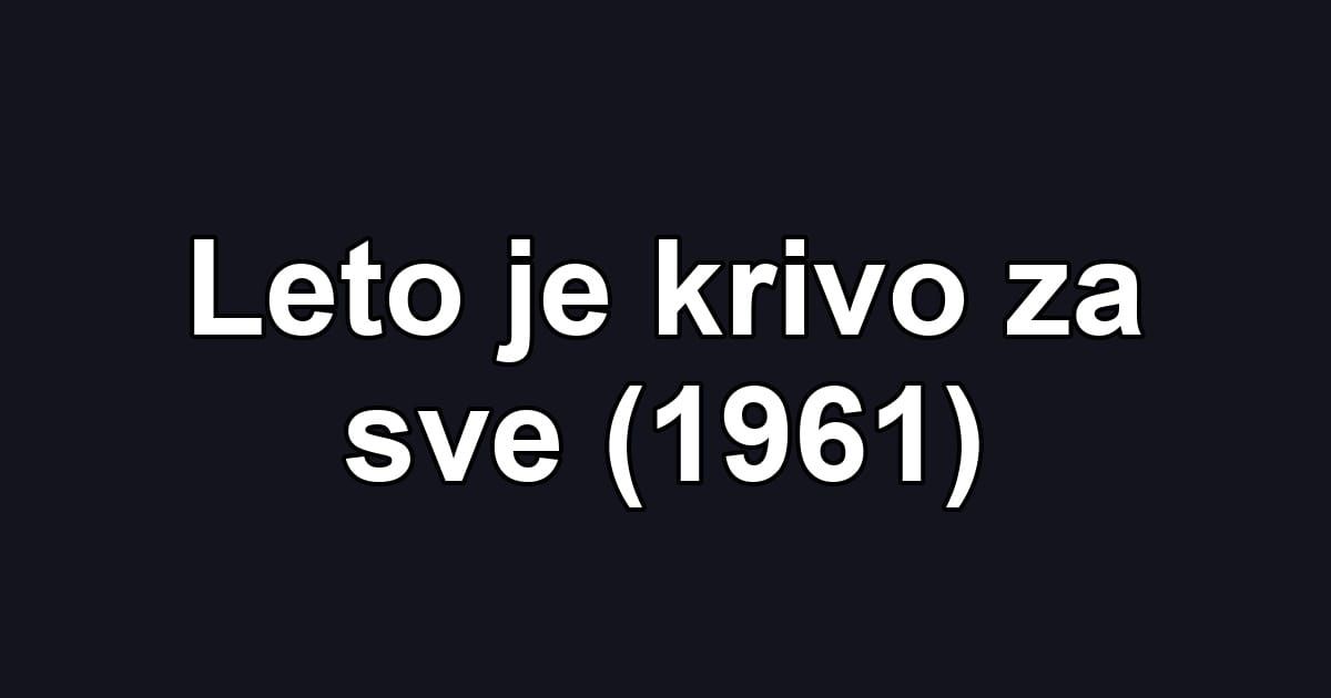 Leto je krivo za sve (1961)
