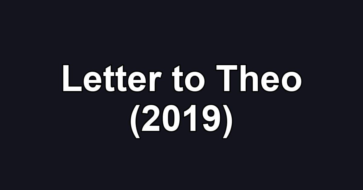 Letter to Theo (2019)