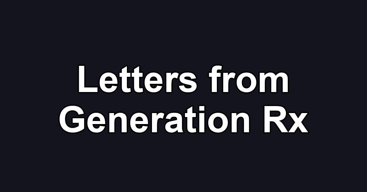 Letters from Generation Rx