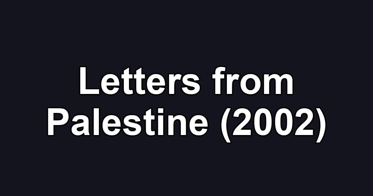 Letters from Palestine (2002)