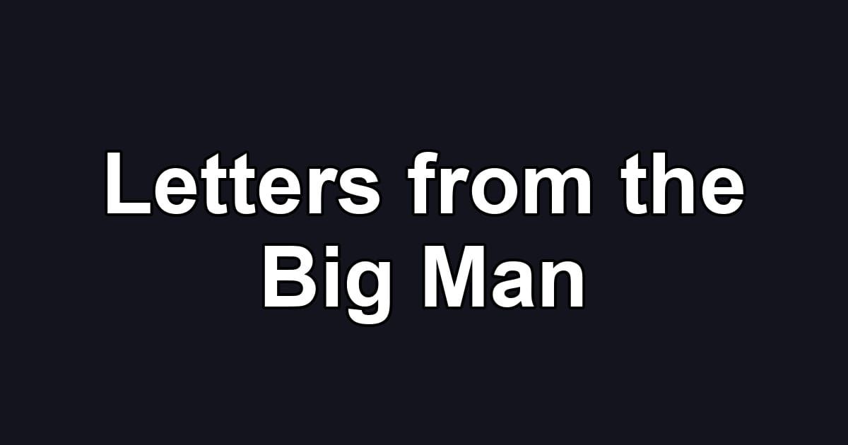 Letters from the Big Man
