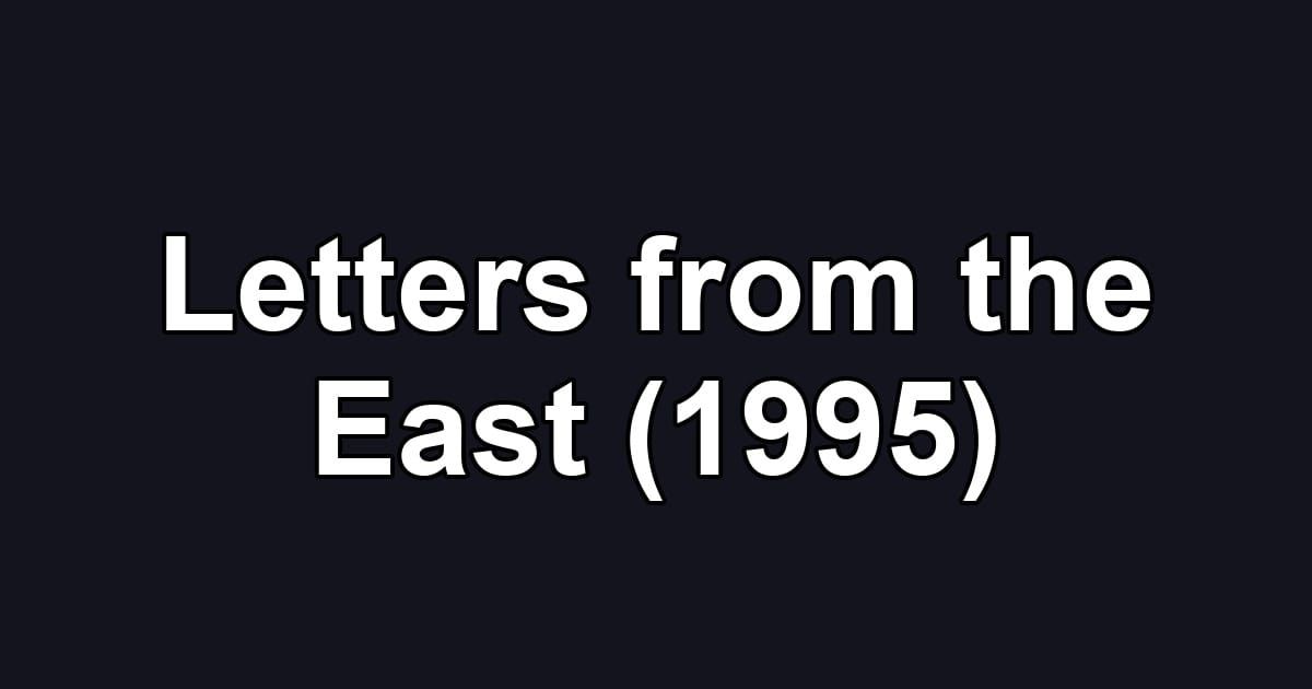 Letters from the East (1995)